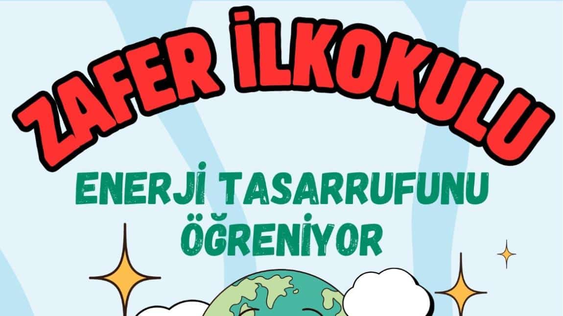 Zafer ilkokulu Enerji Tasarrufunu Öğreniyor